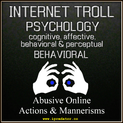 BEHAVIORAL-ABUSIVE ONLINE ACTIONS-FOUR INTERNET TROLL MALADAPTIVE FACTORS-HUMAN CONSCIOUSNESS DIMENSIONS-IPREDATOR
