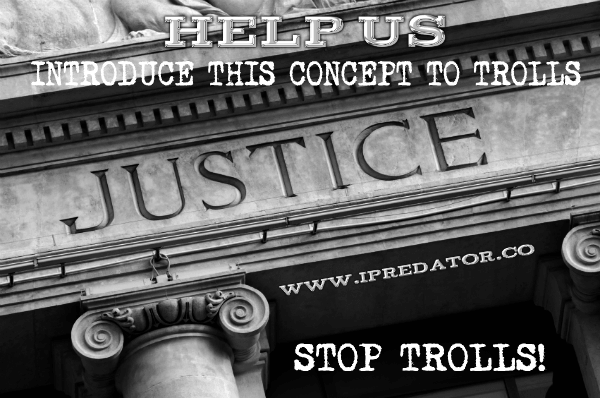 IPREDATOR-JUSTICE-HELP US INTRODUCE THIS CONCEPT TO TROLLS-IPREDATOR-IMAGE