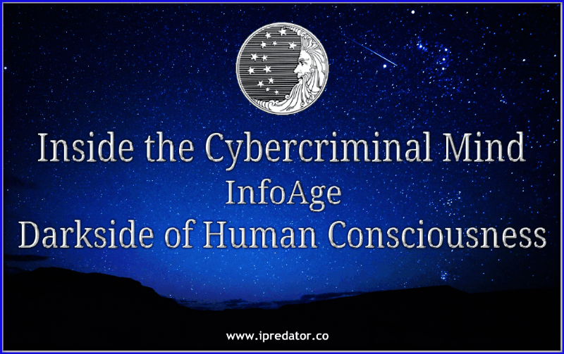 Inside the Cybercriminal Mind-Information Age Darkside of Human Consciousness-Michael Nuccitelli-iPredator-Image